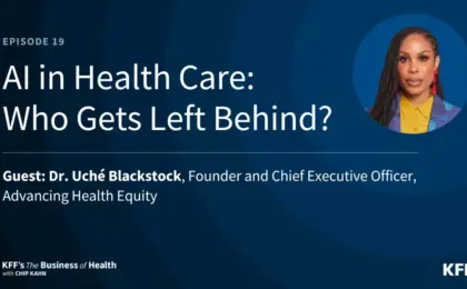 Dr. Uché Blackstock Joins ‘The Business of Health with Chip Kahn’ to Tackle the Urgent Need for Equity in Health Care AI